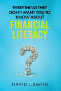 Everything They Don't Want You To Know About Financial Literacy