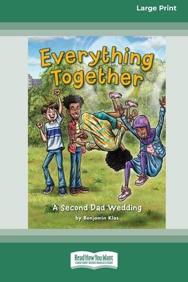 Everything Together: A Second Dad Wedding [16pt Large Print Edition] - Klas, Benjamin