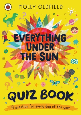 Everything Under the Sun: Quiz Book: A question for every day of the year - Oldfield, Molly