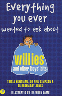 Everything You Ever Wanted to Ask About Willies and Other Boys' Bits - Kreitman, Tricia, and Finlay, Fiona, and Jones, Rosemary