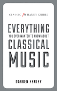 Everything You Ever Wanted to Know about Classical Music