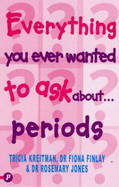 Everything You Ever Wanted to Know About Periods