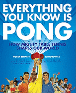 Everything You Know Is Pong: How Mighty Table Tennis Shapes Our World