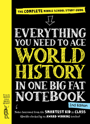 Everything You Need to Ace World History in One Big Fat Notebook, 2nd Edition: The Complete Middle School Study Guide - Workman Publishing, and Vengoechea, Ximena (Text by), and Editors of Brain Quest (From an idea by)