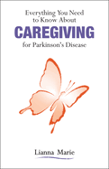 Everything You Need to Know about Caregiving for Parkinson's Disease
