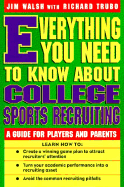 Everything You Need to Know about College Sports Recruiting: A Guide for Players and Parents - Walsh, Jim, and Trubo, Richard, and Beckett, Thomas (Foreword by)