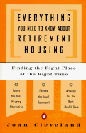 Everything You Need to Know about Retirement Housing: Finding the Right Place at the Right Time - Cleveland, Joan