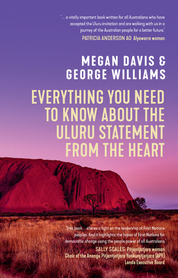 Everything You Need to Know About the Uluru Statement from the Heart - Davis, Megan, and Williams, George