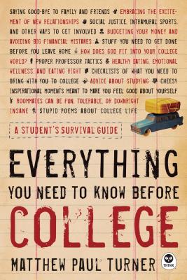 Everything You Need to Know Before College: A Student's Survival Guide - Turner, Matthew Paul