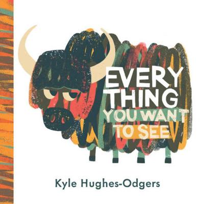 Everything you want to see - Hughes-Odgers, Kyle