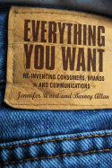Everything You Want: Understanding Consumers, Brands and Communications