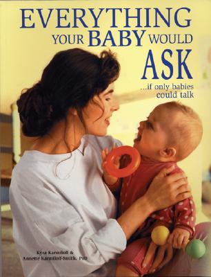 Everything Your Baby Would Ask: If Only Babies Could Talk - Karmiloff, Kyra, and Karmiloff-Smith, Annette, PhD