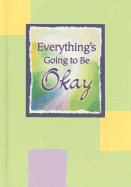 Everything's Going to Be Okay
