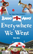 Everywhere We Went: Top Tales from Cricket's Barmy Army