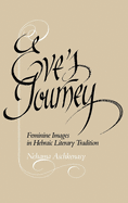 Eve's Journey: Feminine Images in Hebraic Literary Tradition