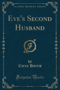 Eve's Second Husband (Classic Reprint)