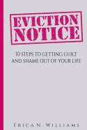 Eviction Notice: Putting Guilt and Shame Out of Your Life