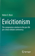 Evictionism: The Compromise Solution to the Pro-Life Pro-Choice Debate Controversy