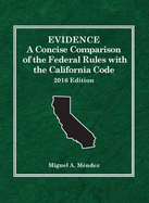 Evidence: A Concise Comparison of the Federal Rules with the California Code, 2016
