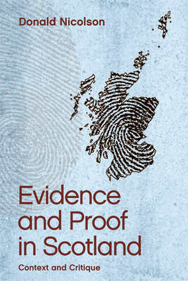 Evidence and Proof in Scotland: Context and Critique - Nicolson, Donald
