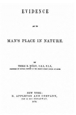 Evidence as to man's place in nature - Huxley, Thomas H