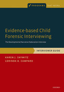 Evidence-Based Child Forensic Interviewing: Interviewer Guide: The Developmental Narrative Elaboration Interview