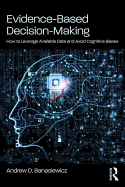 Evidence-Based Decision-Making: How to Leverage Available Data and Avoid Cognitive Biases