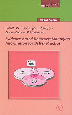 Evidence-Based Dentistry: Managing Information for Better Practice: Clinical Practice - 7 - Richards, Derek