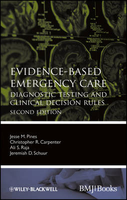 Evidence-Based Emergency Care: Diagnostic Testing and Clinical Decision Rules - Pines, Jesse M