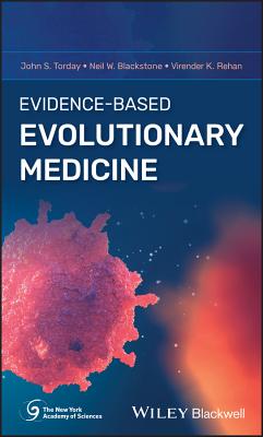 Evidence-Based Evolutionary Medicine - Torday, John S, and Blackstone, Neil W, and Rehan, Virender K