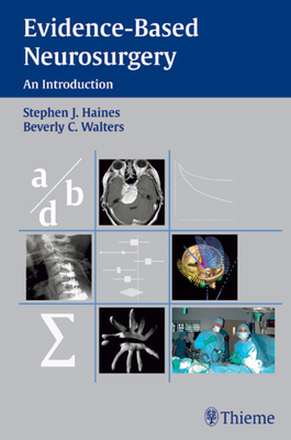 Evidence-Based Neurosurgery: An Introduction - Haines, Stephen J, and Walters, Beverly C, M.D.