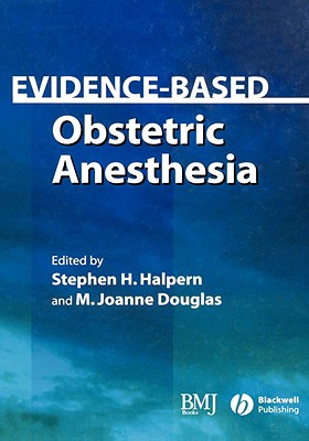 Evidence-Based Obstetric Anesthesia - Halpern, Stephen H (Editor), and Douglas, M Joanne (Editor)