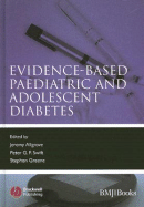 Evidence-Based Paediatric and Adolescent Diabetes - Allgrove, Jeremy, and Swift, Peter, and Greene, Stephen