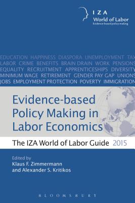 Evidence-based Policy Making in Labor Economics: The IZA World of Labor Guide 2015 - Zimmermann, Klaus F. (Volume editor), and Kritikos, Alexander S. (Volume editor)