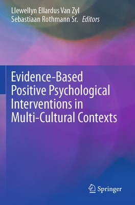 Evidence-Based Positive Psychological Interventions in Multi-Cultural Contexts - Van Zyl, Llewellyn Ellardus (Editor), and Rothmann Sr, Sebastiaan (Editor)