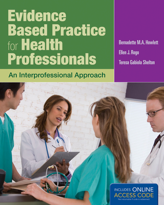 Evidence-Based Practice for Health Professionals (Book) - Howlett, Bernadette, and Shelton, Teresa Gabiola, and Rogo, Ellen