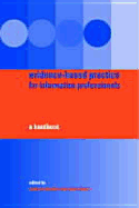 Evidence-Based Practice for Information Professionals: A Handbook