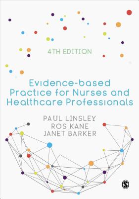 Evidence-based Practice for Nurses and Healthcare Professionals - Linsley, Paul, and Kane, Ros, and Barker, Janet H