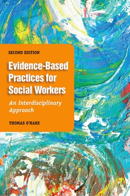 Evidence-Based Practice for Social Workers, Second Edition: An Interdisciplinary Approach - O'Hare, Thomas