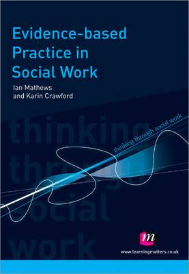 Evidence-Based Practice in Social Work - Mathews, Ian, and Crawford, Karin