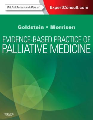 Evidence-Based Practice of Palliative Medicine: Expert Consult: Online and Print - Goldstein, Nathan E, and Morrison, R Sean, MD
