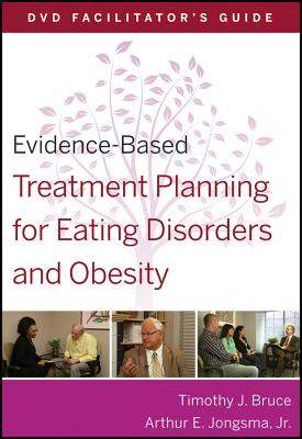 Evidence-Based Treatment Planning for Eating Disorders and Obesity Facilitators Guide - Bruce, Timothy J., and Berghuis, David J.