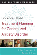 Evidence-Based Treatment Planning for General Anxiety Disorder Companion Workbook