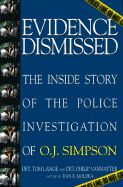 Evidence Dismissed: The Inside Story of the Police Investigation of O.J. Simpson