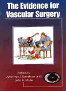 Evidence for Vascular Surgery - Earnshaw, Jonothan J, and Murie, John A