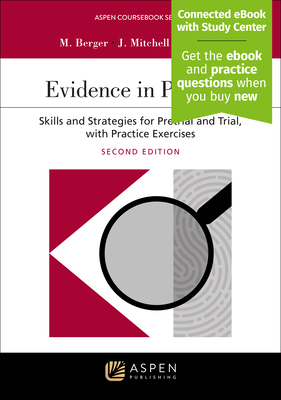 Evidence in Practice: Skills and Strategies for Pretrial and Trial, with Practice Exercises [Connected eBook with Study Center] - Berger, Marilyn J, and Clark, Ronald H