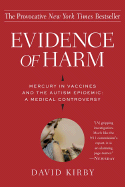 Evidence of Harm: Mercury in Vaccines and the Autism Epidemic: A Medical Controversy - Kirby, David