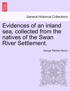 Evidences of an Inland Sea, Collected from the Natives of the Swan River Settlement. - Moore, George Fletcher