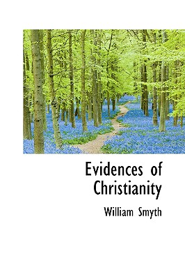 Evidences of Christianity - Smyth, William