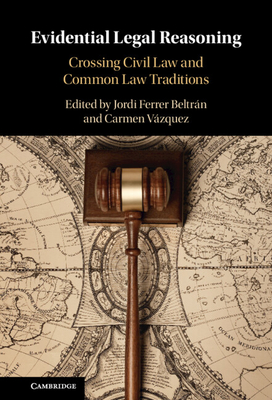 Evidential Legal Reasoning: Crossing Civil Law and Common Law Traditions - Ferrer Beltrn, Jordi (Editor), and Vzquez, Carmen (Editor)